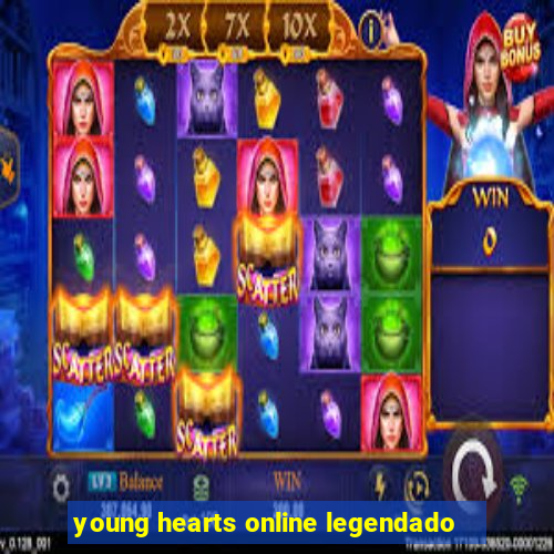 young hearts online legendado